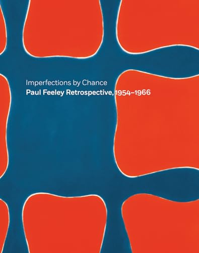 Imperfections by Chance: Paul Feeley Retrospective, 1954-1966