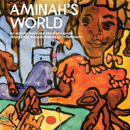 Aminah Robinson Activity Book - Aminah's World by Carole Genshaft